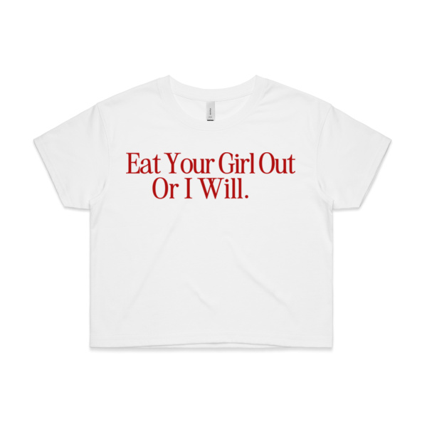 EAT YOUR GIRL OUT OR I WILL - GRAPHIC CROP BABY TEE Thumbnail