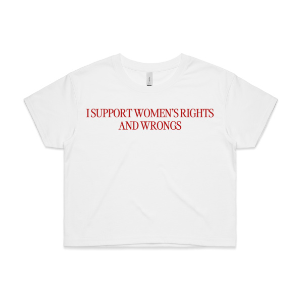 I SUPPORT WOMEN'S RIGHTS AND WRONGS - GRAPHIC CROP BABY TEE Thumbnail